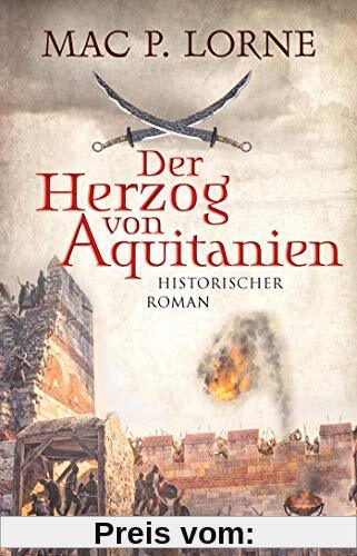 Der Herzog von Aquitanien: Historischer Roman